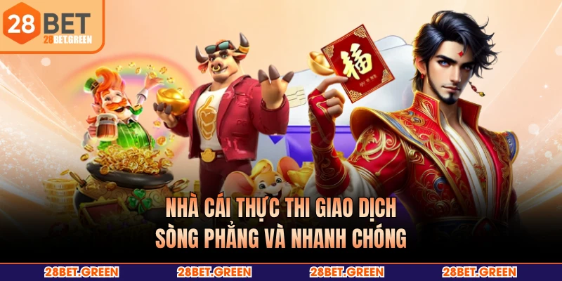 Nhà cái thực thi giao dịch sòng phẳng và nhanh chóng