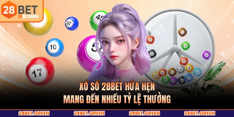 Xổ số 28BET hứa hẹn mang đến nhiều tỷ lệ thưởng